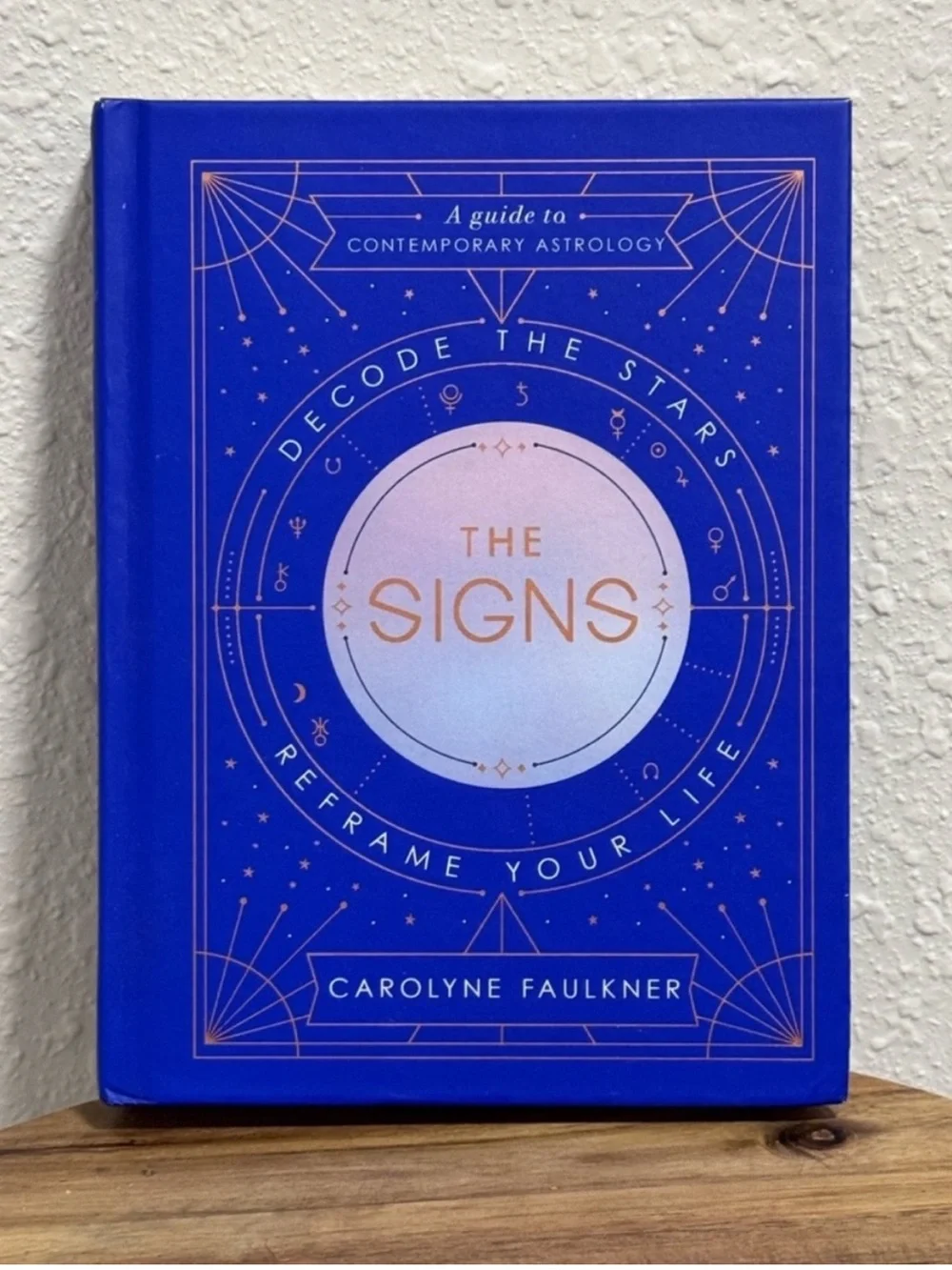 THE SIGNS: Decode the Stars, Reframe Your Life - Carolyne Faulkner Astrology